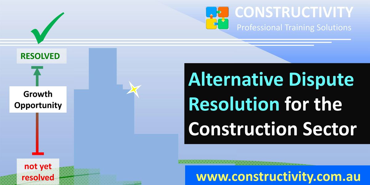 ALTERNATIVE DISPUTE RESOLUTION for Construction Sector Mon 24 June 2024