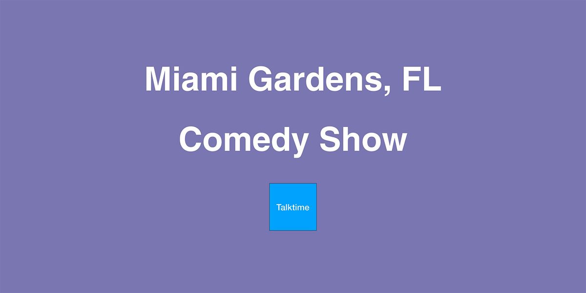 Comedy Show - Miami Gardens