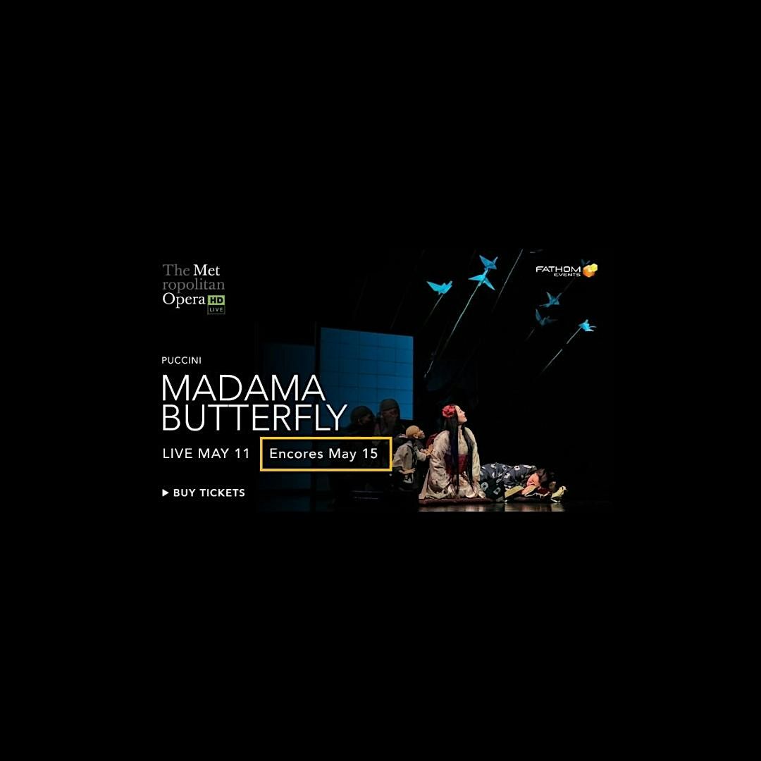 Met Opera: Madama Butterfly (ENCORE)