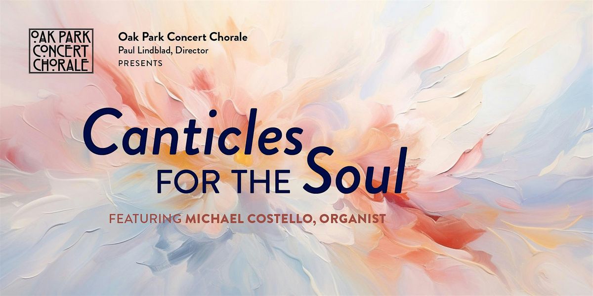 Oak Park Concert Chorale presents CANTICLES for the SOUL