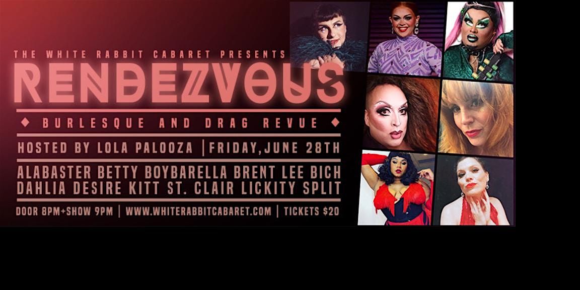 White Rabbit presents RENDEZVOUS: A Burlesque and Drag Revue