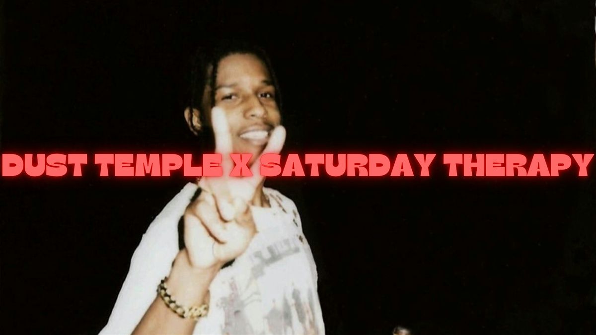 DUST TEMPLE x SATURDAY THERAPY