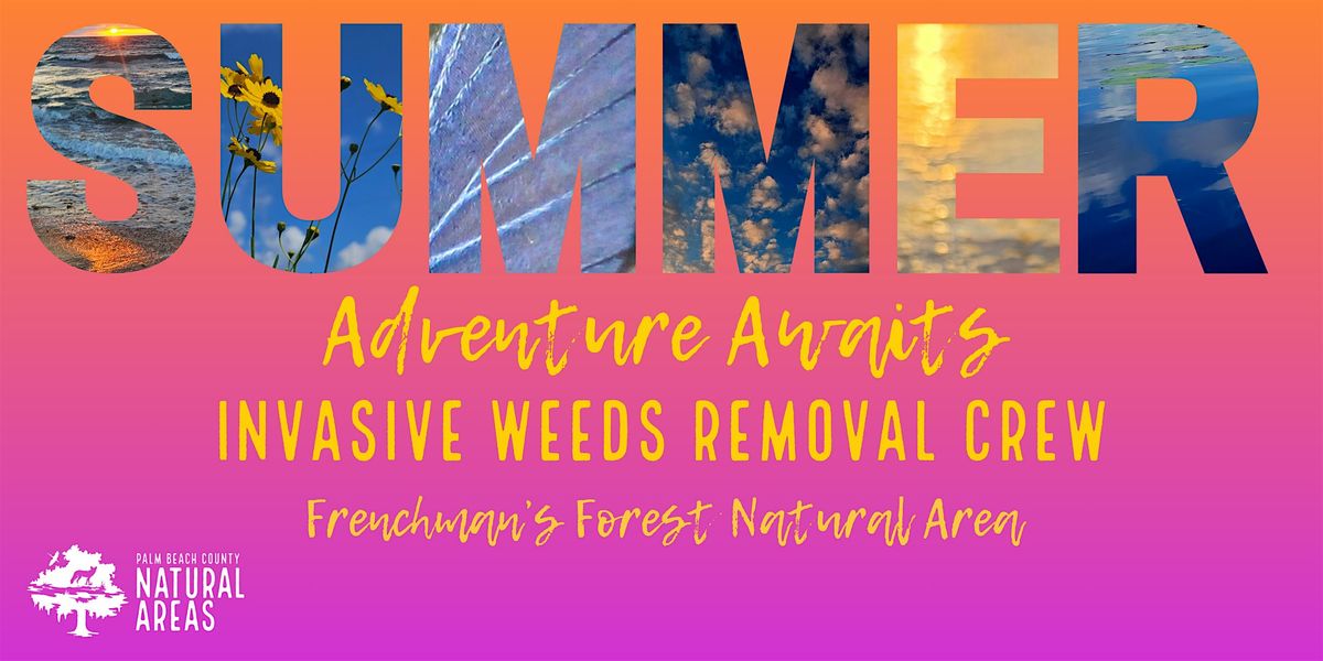 Adventure Awaits - Invasive Weeds Removal  Crew at Frenchman's Forest