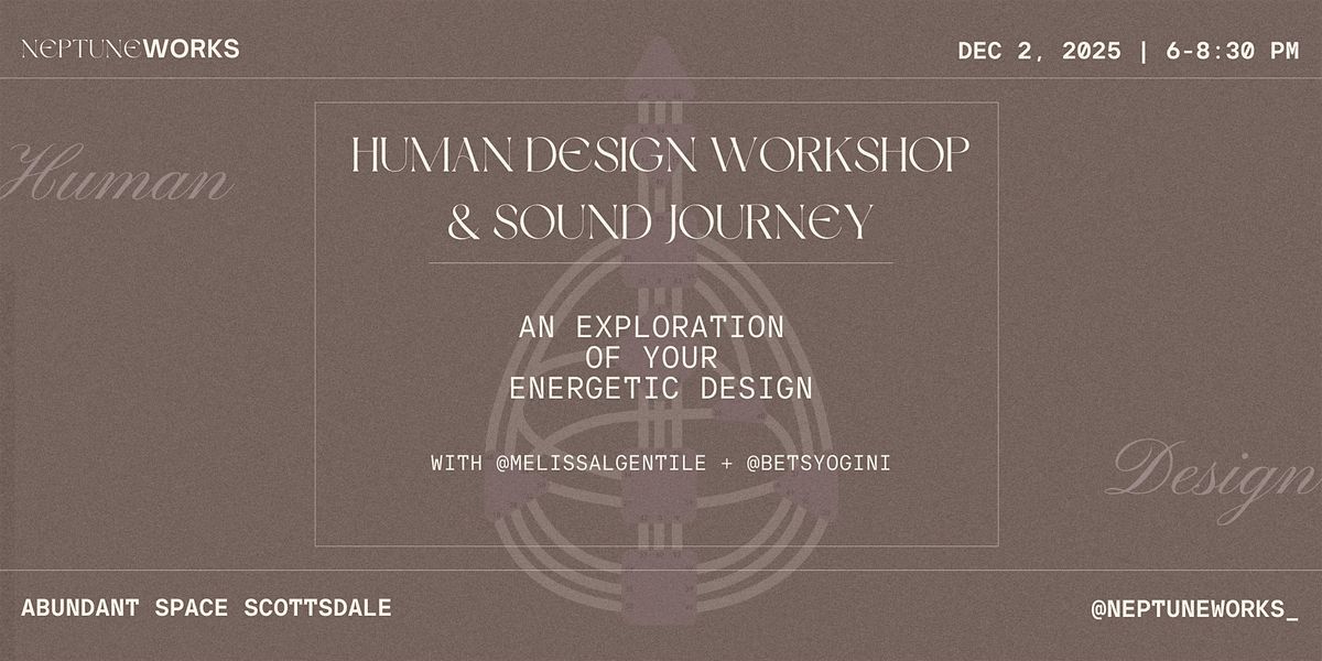 Human Design Workshop & Sound Journey | Neptune Works