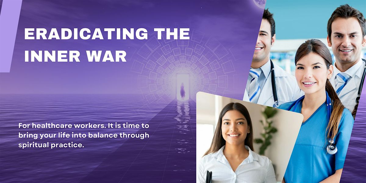 Eradicating the Inner War: A Journey Inward for Healthcare Professionals