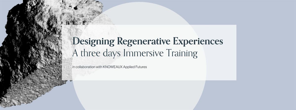 Regenerative Experience Design Training, 3 days in Berlin