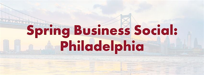 Spring Business Social: Philadelphia
