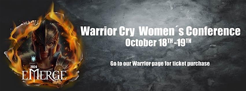 Warrior Cry Women\u2019s Conference \u201cEmerge\u201d