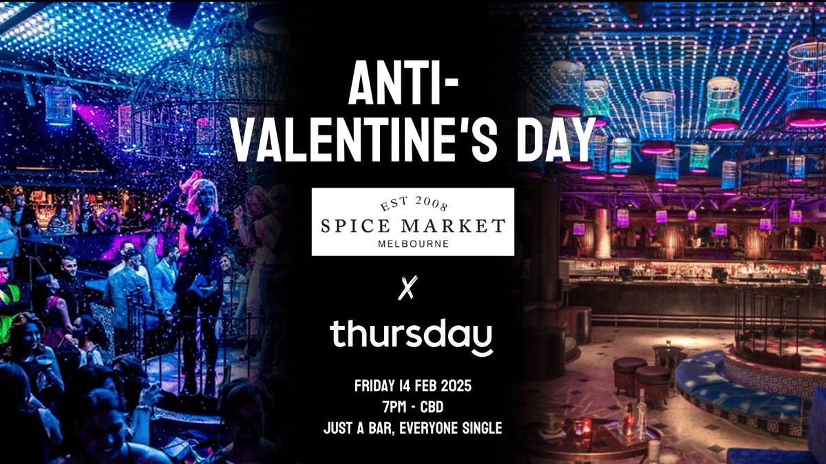 Thursday | Spice Market Anti-Valentine's Day | Melbourne CBD