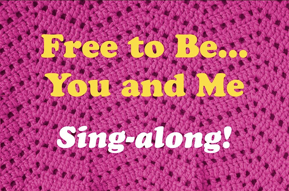 Free to Be...You and Me Sing-along Spectacular!