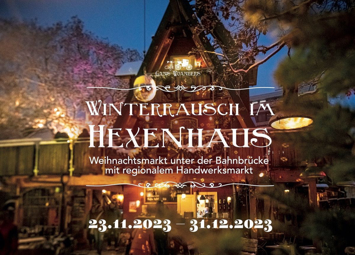 Winterrausch im Hexenhaus 2024 \u2746 21 Nov - 31 Dez \u2746 Kulturcaf\u00e9 Gans Woanders