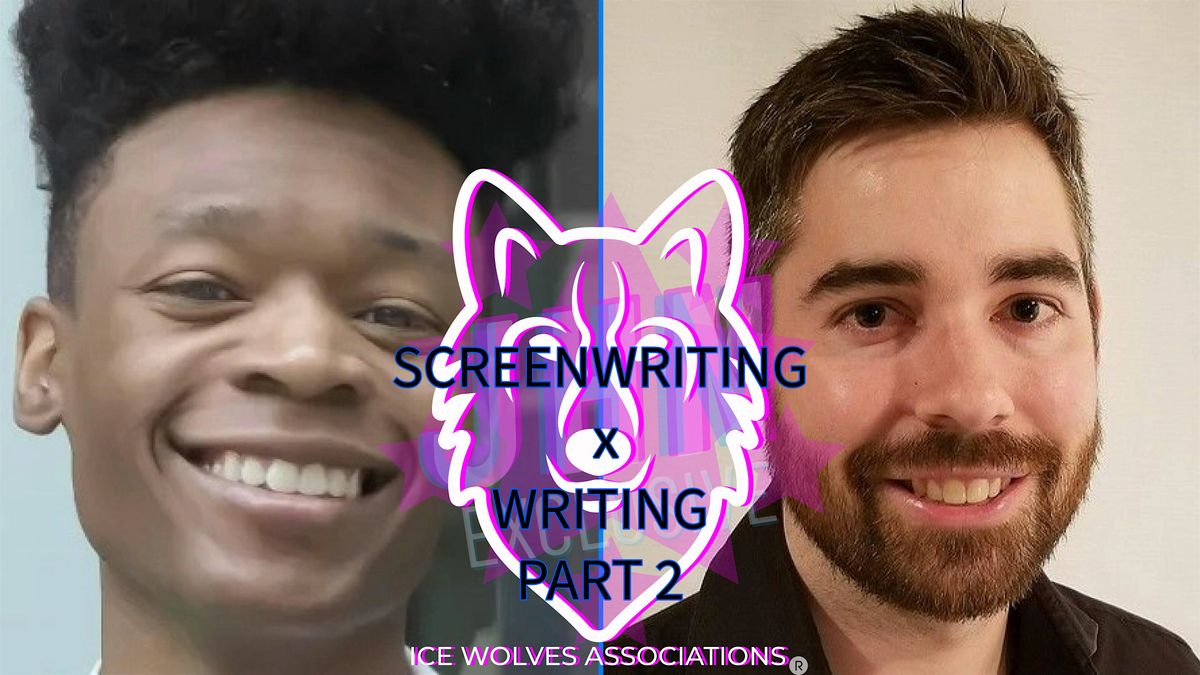 Ice Wolves' Screenwriting & Writing: Part 2