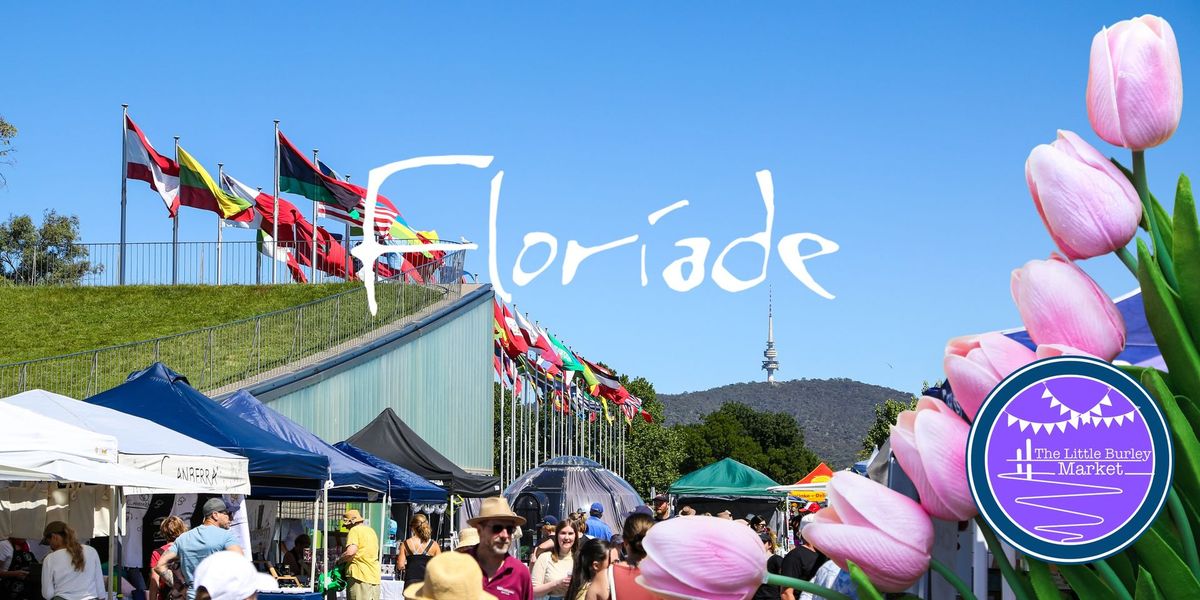 Floriade at the Little Burley Market \ud83c\udf37