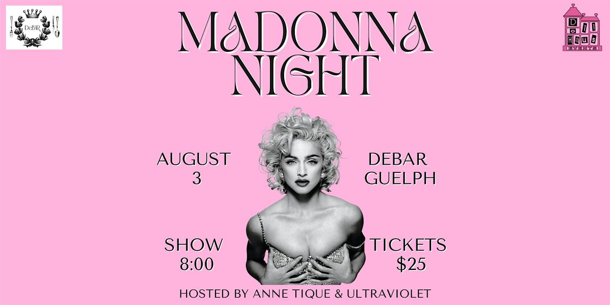 Madonna Night at DeBAR Guelph! Starring Anne Tique Doll and Ultraviolet!