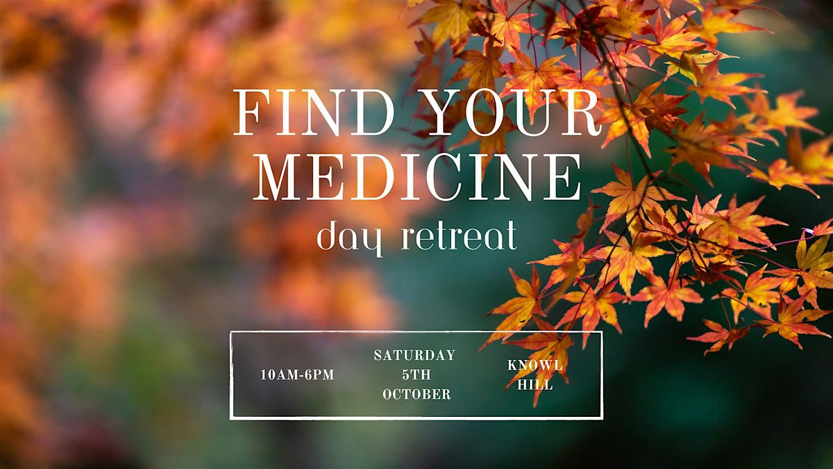 FIND YOUR MEDICINE day retreat