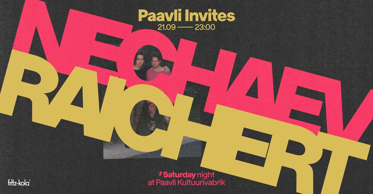 Paavli Invites: Nechaev & Raichert