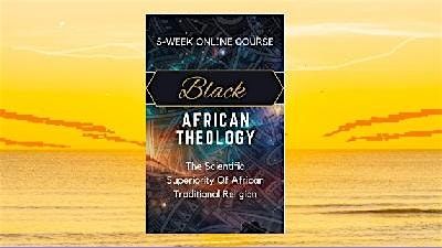 BLACK AFRICAN THEOLOGY, superiority of African traditional religion