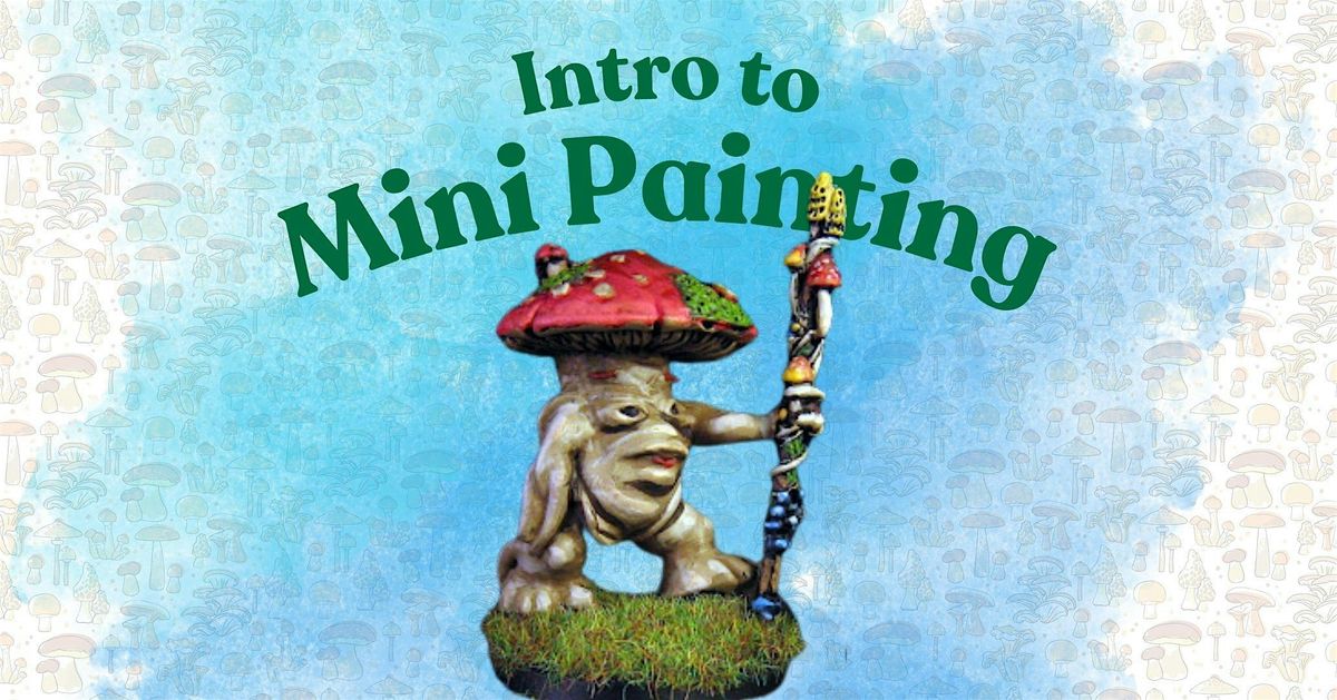 Paint the Mushroom King - Intro to Mini Painting for Roleplaying Games