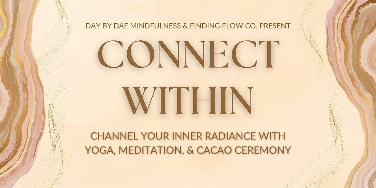 Connect Within: Channel Your Inner Radiance with Yoga, Meditation, & Cacao