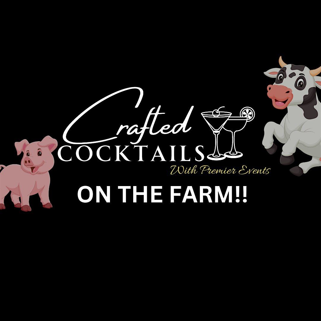 Crafted Cocktails  On The Farm