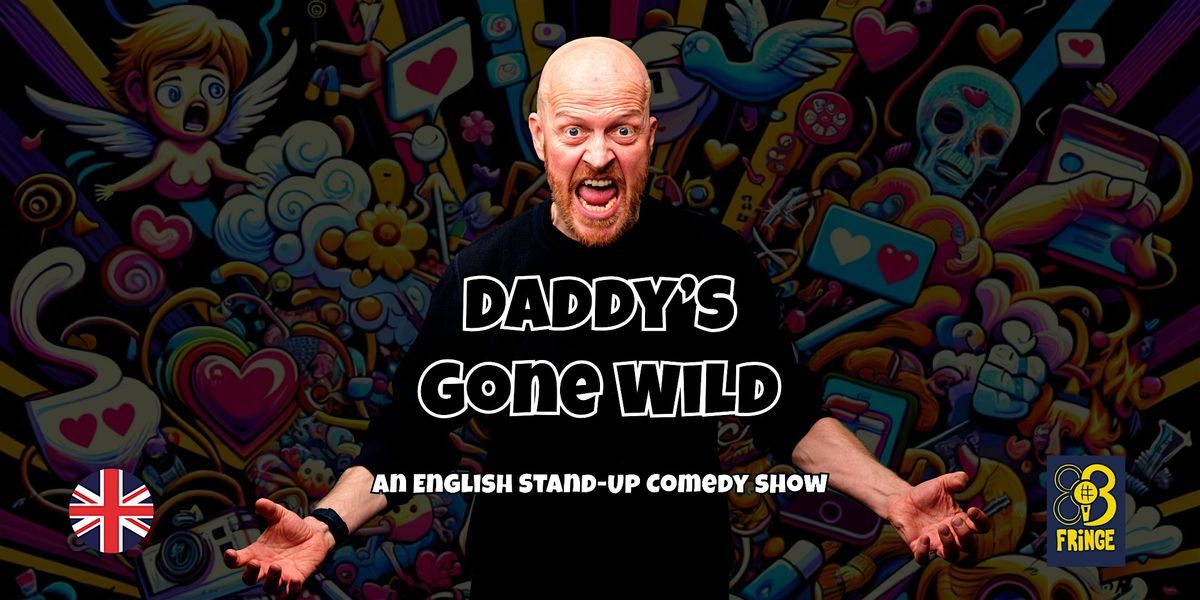 Harry F\u00fccks: Daddy's Gone Wild \u2022 Stand Up Comedy \u2022 BCN Fringe \u2022 EN