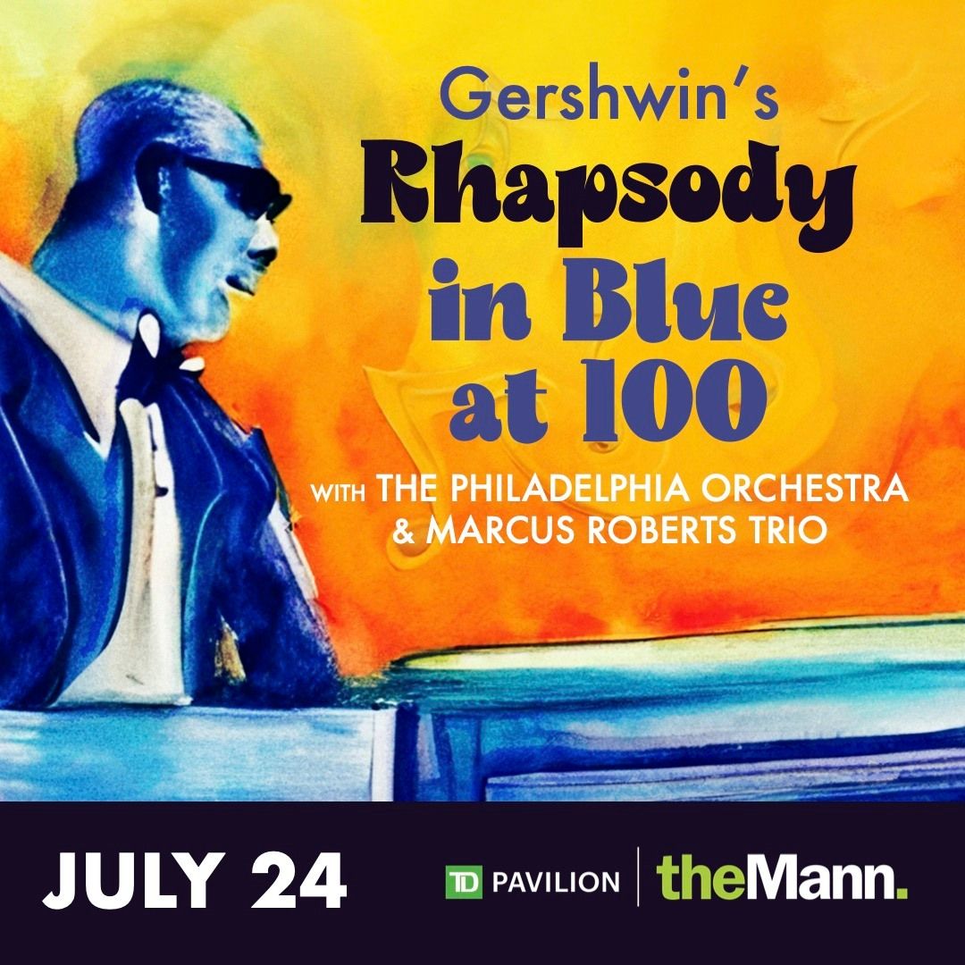 Gershwin's Rhapsody In Blue w\/The Phila Orch and MARCUS ROBERTS TRIO