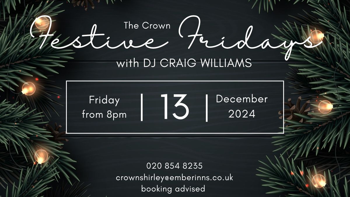 Festive Fridays with DJ CRAIG WILLIAMS