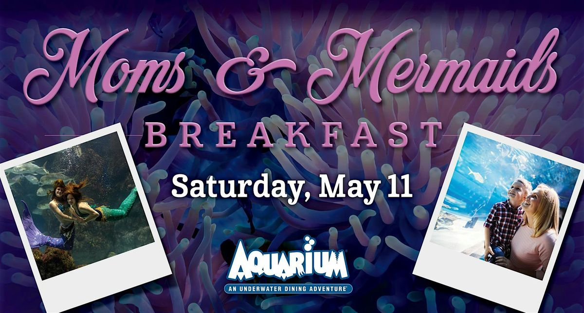 Aquarium Nashville - Moms & Mermaids Breakfast