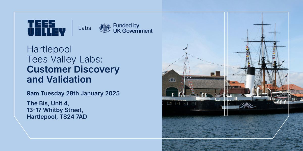 Hartlepool - Tees Valley Labs: Customer Discovery & Validation Workshop