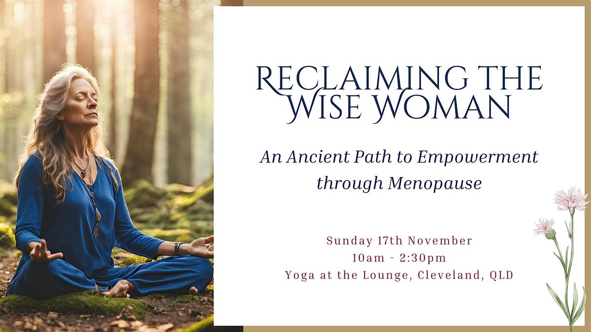 Reclaiming The Wise Woman - An Ancient Path To Empowerment Through Menopause