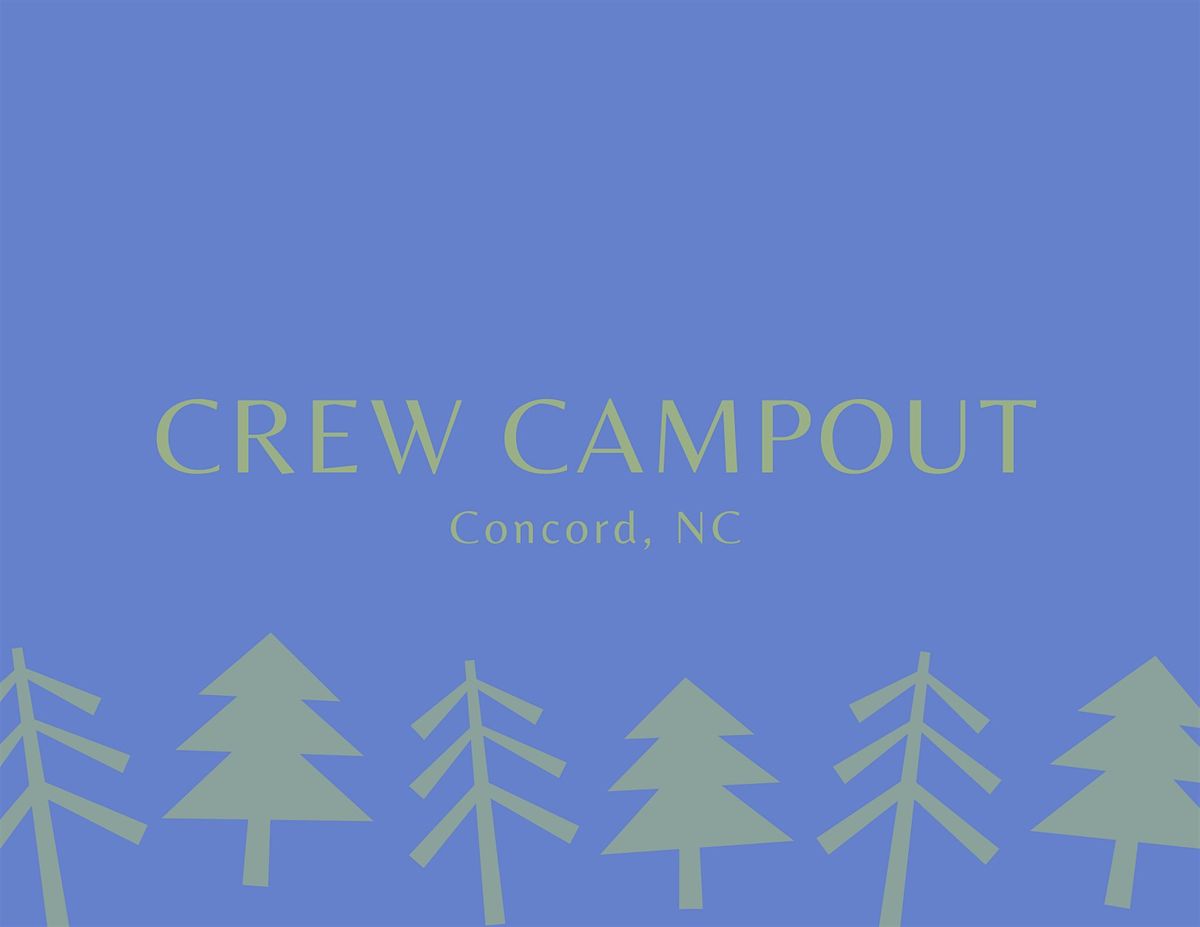Crew Campout - Concord, NC