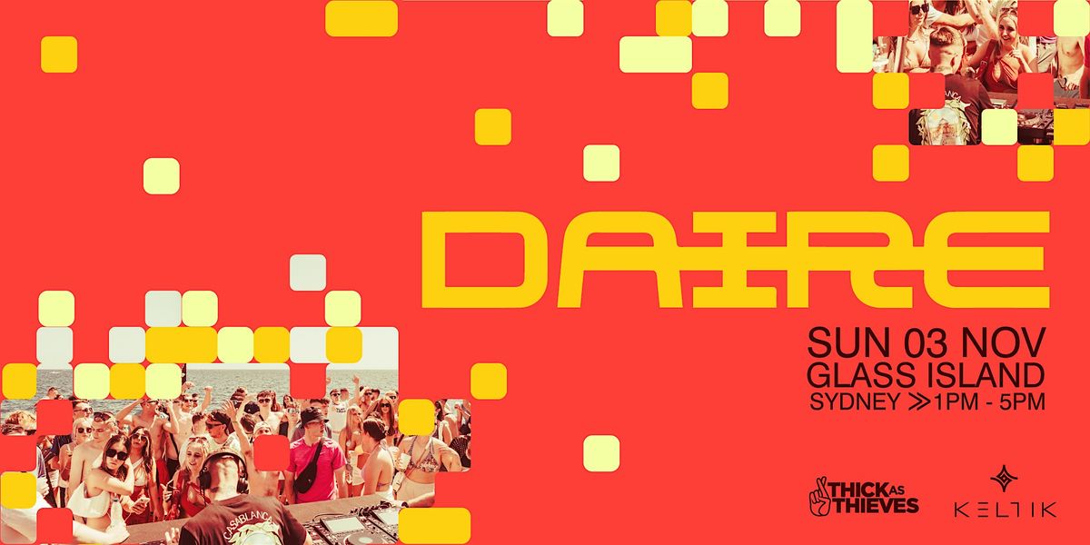 DAIRE \u2014 Glass Island \u2014 Pres. by Thick as Thieves & Keltik