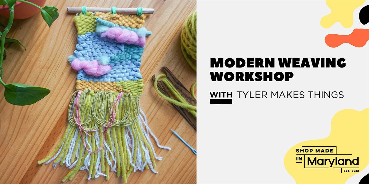 Modern Weaving Workshop w\/Tyler Makes Things