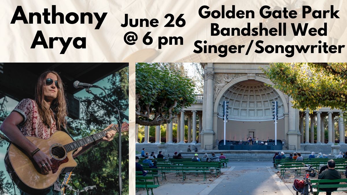 Anthony Arya at Golden Gate Park Bandshell (Wed Singer\/Songwriter Series)