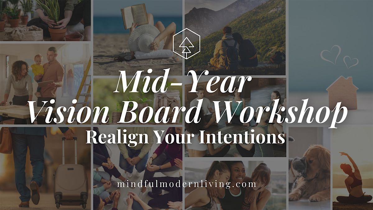 Mid-Year Vision Board Workshop: Realign Your Intentions