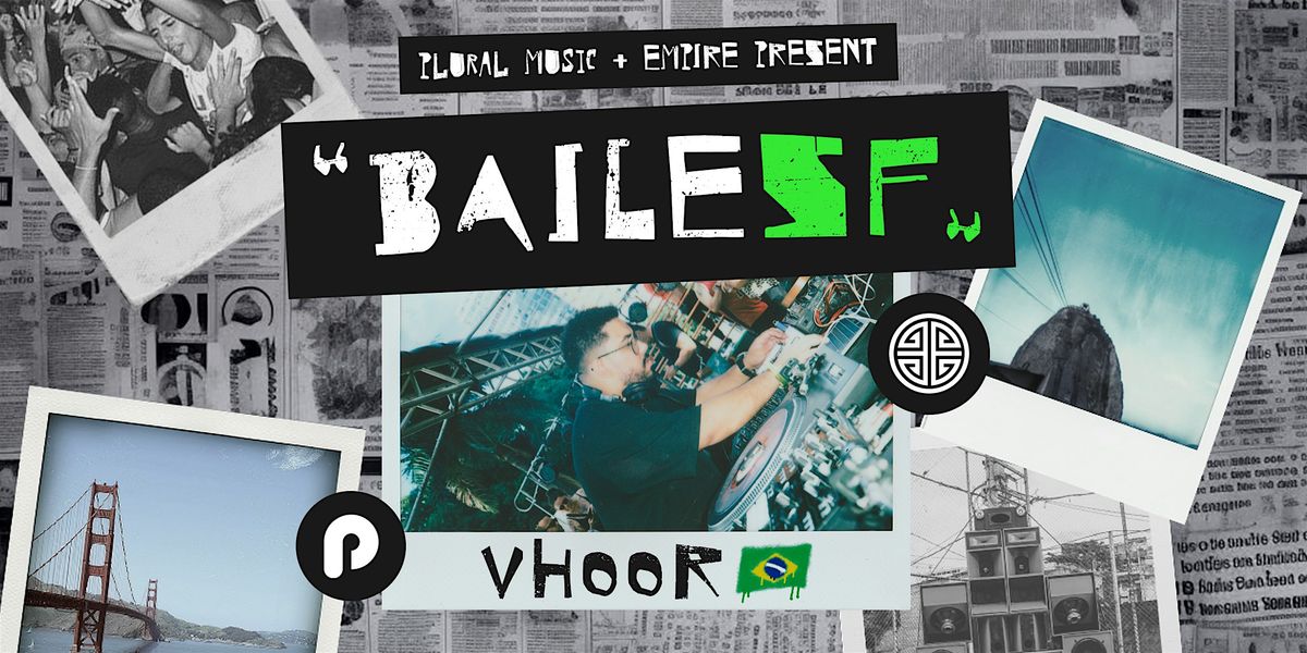 Plural Music & EMPIRE present Baile SF ft. VHOOR