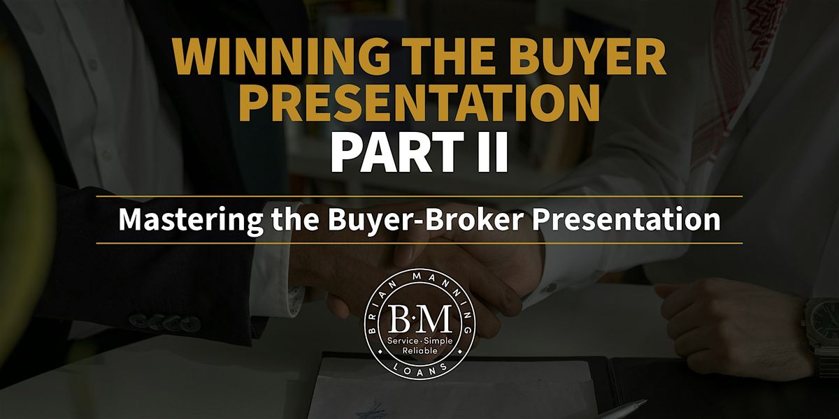 Part II - WINNING The Buyer Presentation: Mastering the Buyer-Broker Pres