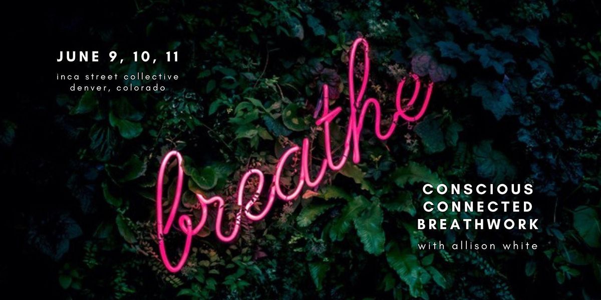 Conscious Connected Breathwork: Our Breath is Our Medicine