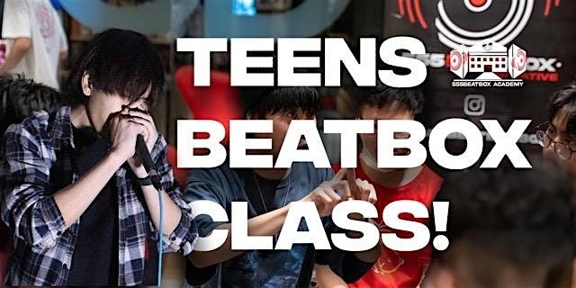 Teens Beatbox Class (13 to 16)