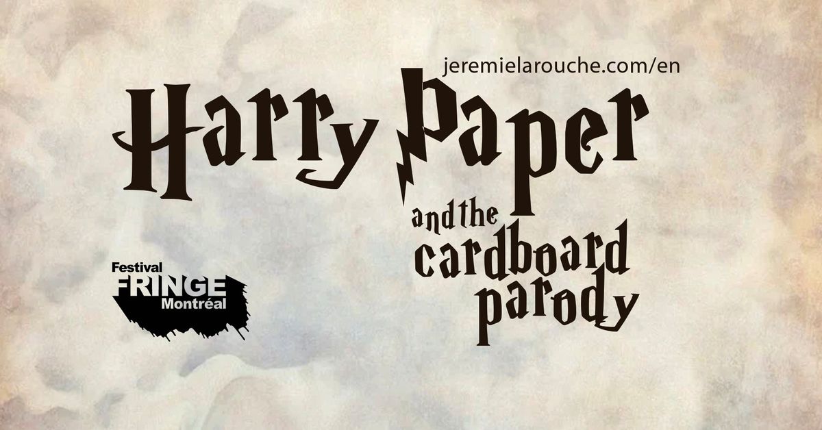HARRY PAPER and the cardboard parody @ MTL Fringe