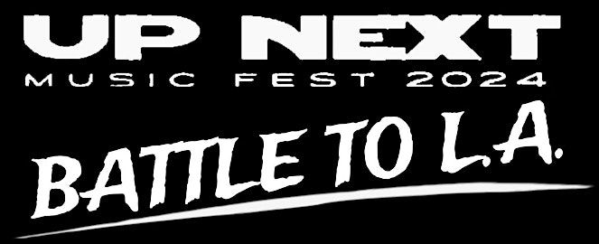 Up Next Music Fest "Battle to L.A."