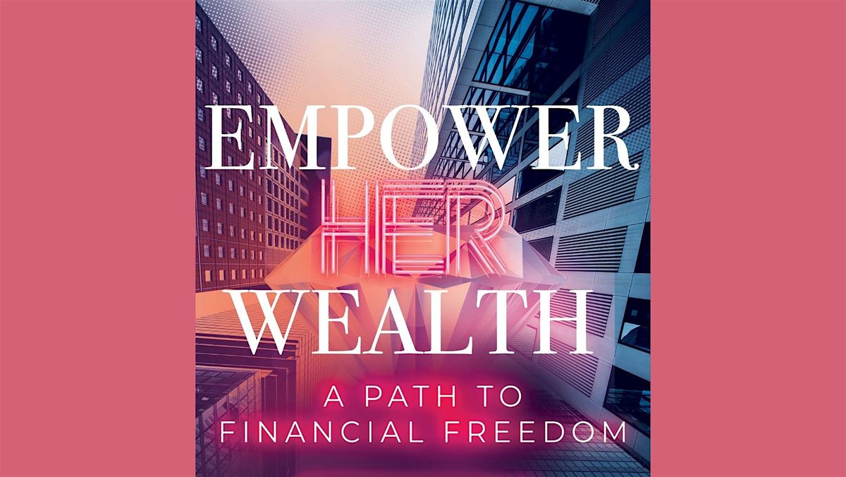 EMPOWER HER WEALTH