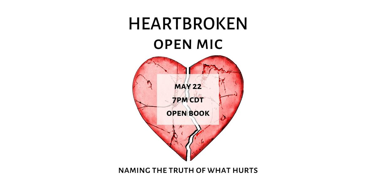 Heartbroken Open Mic: Naming the truth of what hurts