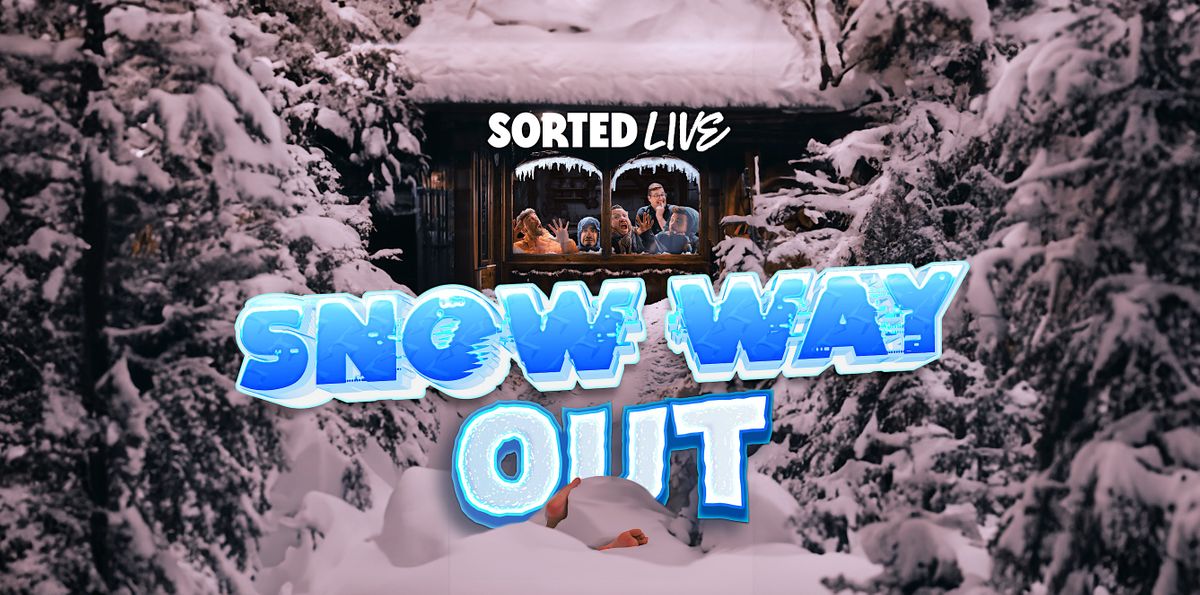 Sorted Live  "Snow Way Out" - Weekend Pass : 9th and 10th December