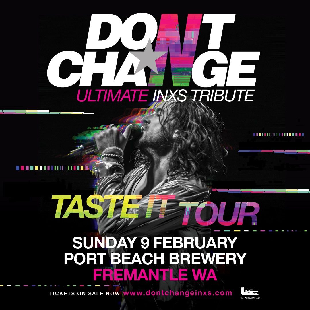 DON\u2019T CHANGE - ULTIMATE INXS | Port Beach Brewery, Fremantle WA