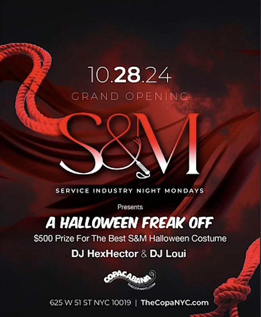 S&M   HALLOWEEN FREAK OFF @ COPACABANA  10\/28