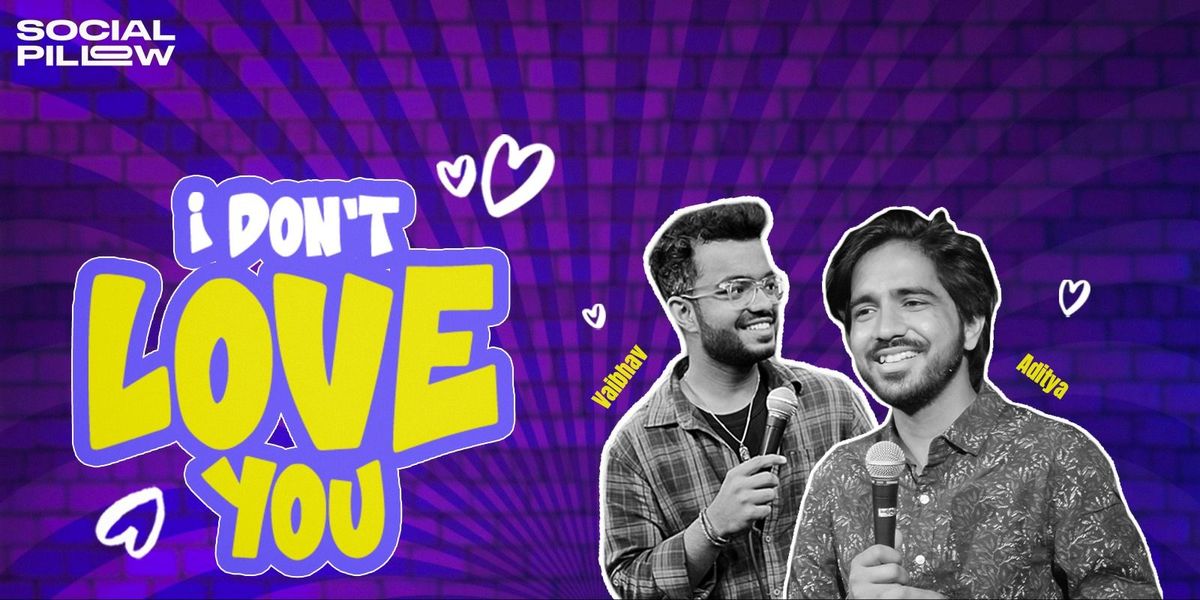 I don't Love You- a standup comedy show