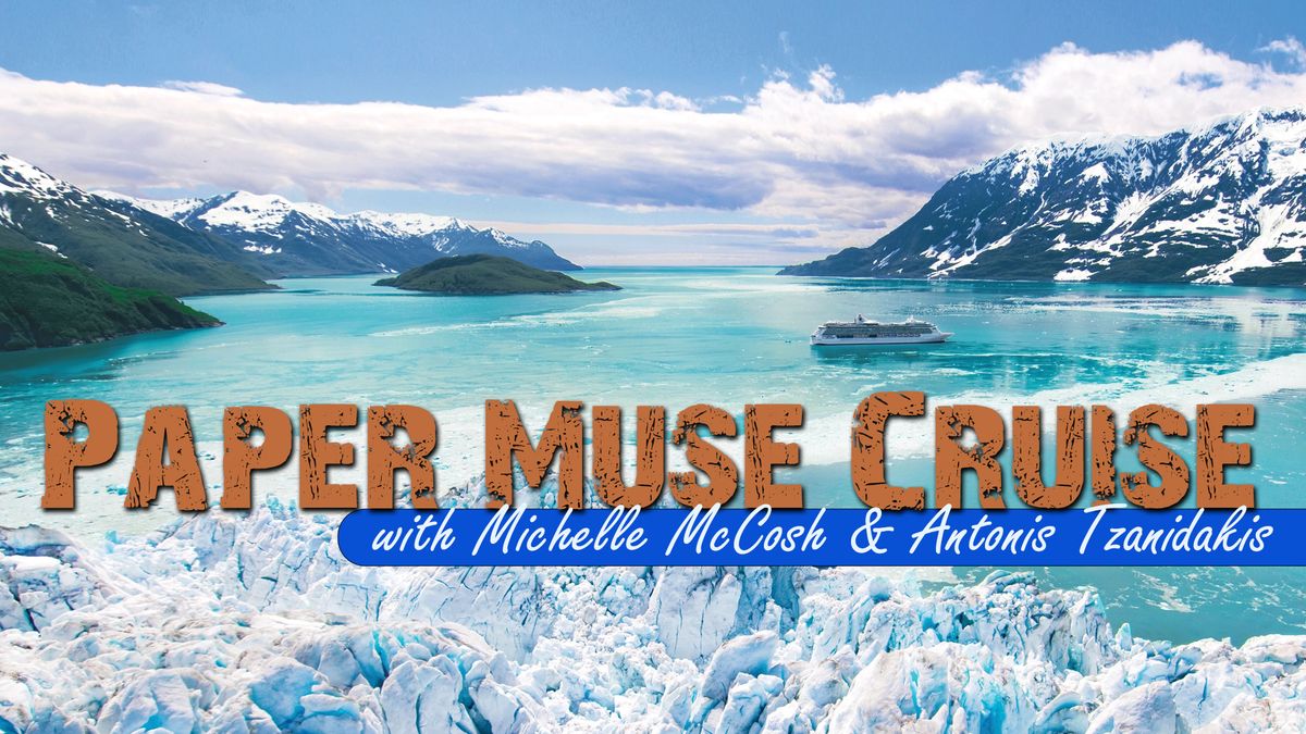Paper Muse Cruise with Michelle McCosh & Antonis Tzanidakis