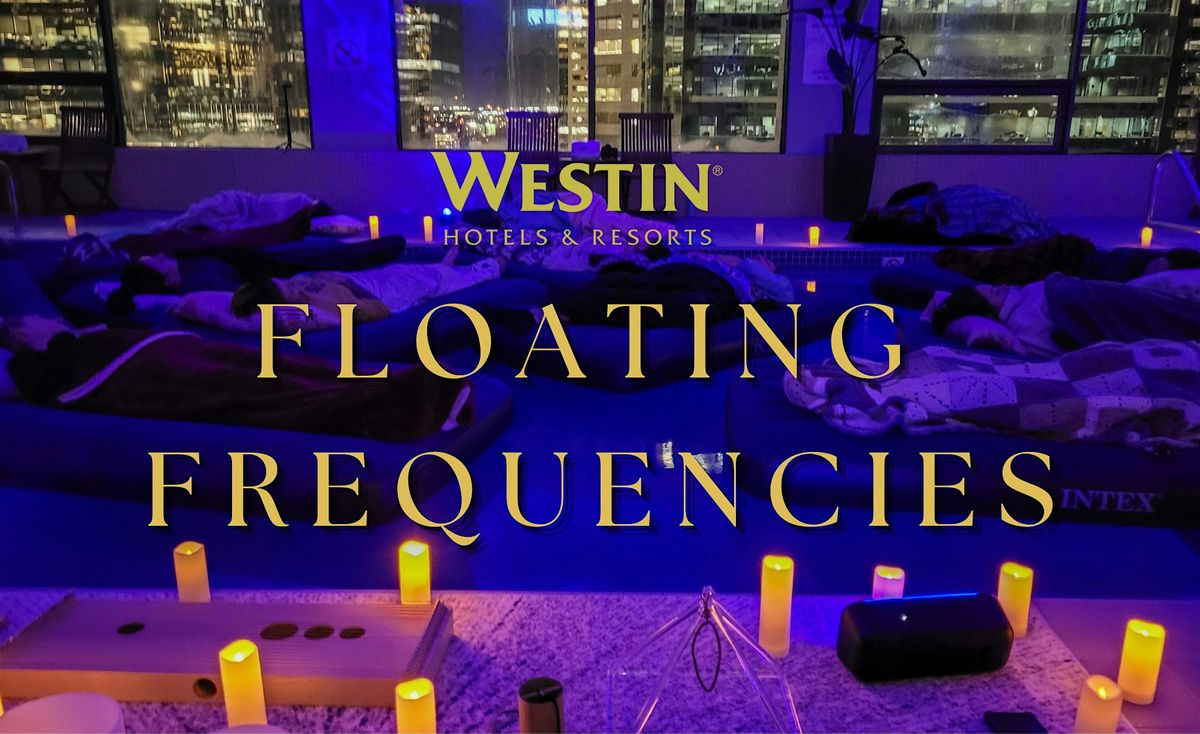 Floating Frequencies Sound Bath at The Westin Calgary May 11, 2024