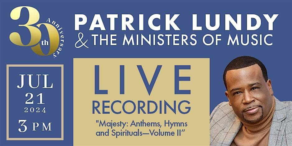 Patrick Lundy & The Ministers of Music 30th Anniversary Live Recording Concert